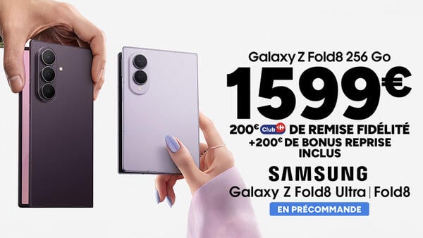 Galaxy Z Fold8 256 Go à 1599€, 200€ Club Carrefour de remise fidélité + 200€ de bonus reprise inclus. Samsung Galaxy Z Fold8 Ultra et Fold8 en précommande.