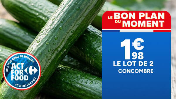 Le bon plan du moment : 1,98 € le lot de 2 concombres. Présence du logo Act For Food Carrefour sur l'image.