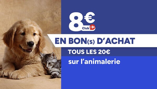 8€ Club Carrefour en bon(s) d'achat tous les 20€ sur l'animalerie. Photo d'un chiot et d'un chaton.