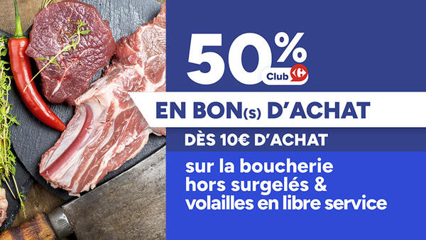 50% en bon(s) d'achat dès 10€ d'achat avec le Club Carrefour sur la boucherie hors surgelés et volailles en libre service. Viande de bœuf.