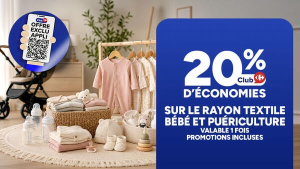 Offre exclu appli : 20% d'économies Club Carrefour sur le rayon textile bébé et puériculture. Valable 1 fois, promotions incluses. Vêtements et biberons en fond.