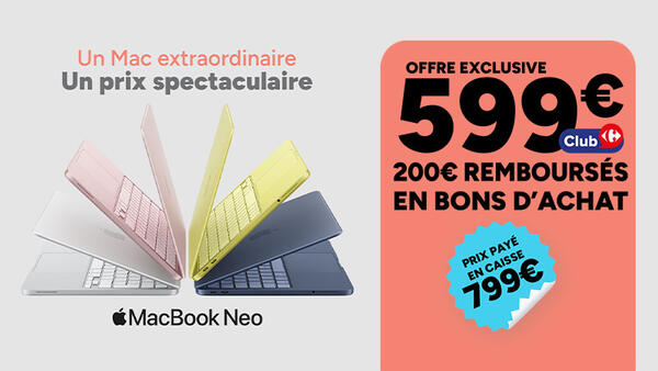 Un Mac extraordinaire. MacBook Neo : prix payé en caisse 799€, offre exclusive 599€ dont 200€ remboursés en bons d'achat avec le Club Carrefour