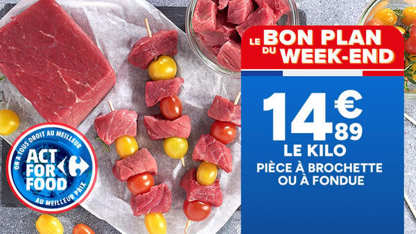 Act For Food Le bon plan du week-end : pièce à brochette/fondue à 14,89€ le kg