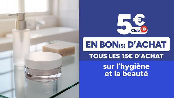 5€ Club Carrefour en bon(s) d'achat tous les 15€ d'achat sur l'hygiène et la beauté.