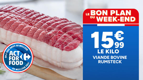 Le Bon Plan du Week-End : Rôti de viande bovine rumsteck à 15,99 € le kilo. Logo Act For Food On a tous droit au meilleur.
