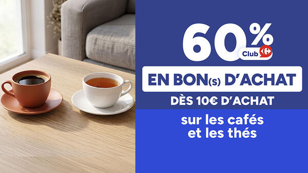 60% en bon d'achat avantage Club Carrefour dès 10€ d'achat sur les cafés et les thés. Tasse de café et tasse de thé posées sur une table en bois.