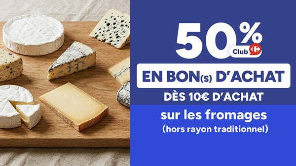 50% en bon d'achat avantage Club Carrefour dès 10€ d'achat sur les fromages (hors rayon traditionnel). Camembert, fromage bleu, comté et fromage aux truffes.