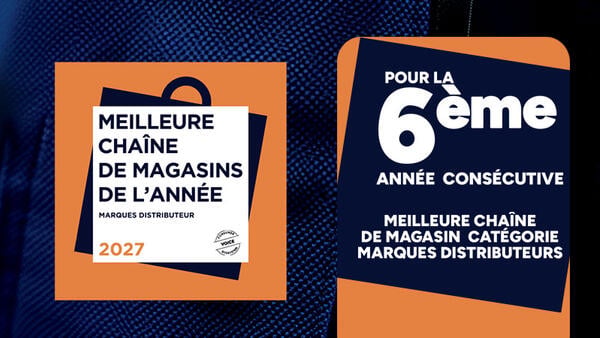 Vous nous avez élus pour la 6e année consécutive meilleure chaîne de magasin de l’année catégorie marques distributeurs.  Merci !