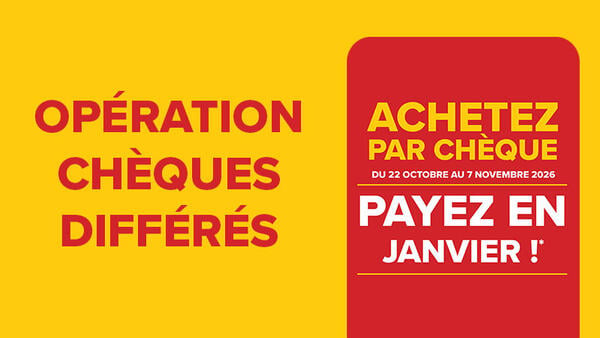 Achetez par chèque du 22 octobre au 7 novembre, payez en janvier*