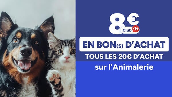 8€ Club Carrefour en bon(s) d'achat tous les 20€ d'achat sur l'Animalerie. Chien et chat à gauche.